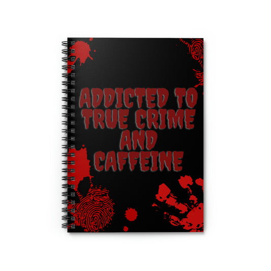 Addicted to True Crime Spiral Notebook - Ruled Line